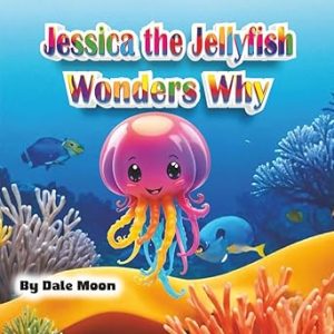 Jessica the Jellyfish Wonders Why