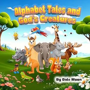 Alphabet Tales and God's Creatures Book 1