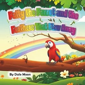 Patty the Parrot and the Feathers That Flew Away