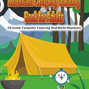 Mountain Camping Coloring Book for Adults bold and easy to color relaxing scenes with mountain titles for each scene